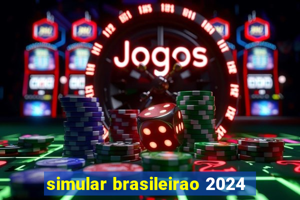 simular brasileirao 2024